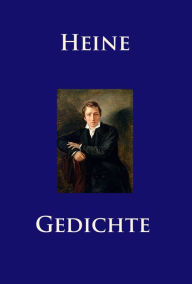Gedichte: Die besten und beliebtesten Werke Heinrich Heine Author
