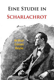 Eine Studie in Scharlachrot: Der erste Roman mit Sherlock Holmes Arthur Conan Doyle Author