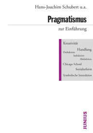 Pragmatismus zur Einführung Hans-Joachim Schubert Author