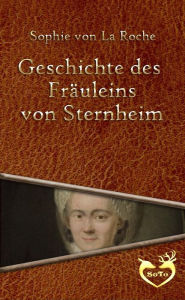 Geschichte des FrÃ¤uleins von Sternheim Sophie Von La Roche Author