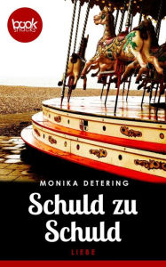 Schuld zu Schuld: booksnacks (Kurzgeschichte, Liebe, Krimi) Monika Detering Author