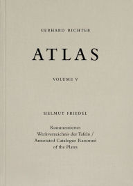 Gerhard Richter: Atlas: Catalogue RaisonnÃ© of the Plates, Volume 5 Gerhard Richter Artist
