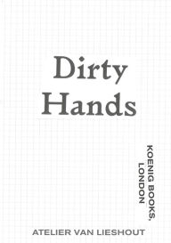 Atelier Van Lieshout: Dirty Hands Joep van Lieshout Artist