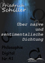 Über naive und sentimentalische Dichtung: Philosophie-Digital Nr. 41