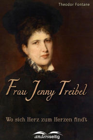 Frau Jenny Treibel: Wo sich Herz zum Herzen find't Theodor Fontane Author