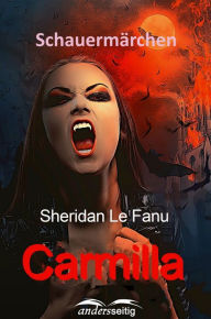 Carmilla: SchauermÃ¤rchen Sheridan Le Fanu Author