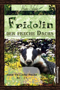 Fridolin, der freche Dachs: Hans-Fallada-Reihe Nr. 13 - Hans Fallada