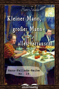 Kleiner Mann, groÃ?er Mann - alles vertauscht: Hans-Fallada-Reihe Nr. 19 Hans Fallada Author