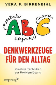 Denkwerkzeuge für den Alltag: Kreative Techniken zur Problemlösung Vera F. Birkenbihl Author