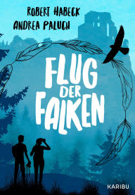 Flug der Falken: Einsatz für die Natur: Spannender Abenteuerroman für Kinder ab 10 Jahren Robert Habeck Author