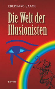 Die Welt der Illusionisten: Roman Eberhard Saage Author
