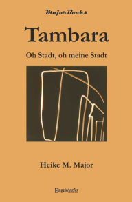Tambara: Oh Stadt, oh meine Stadt Heike M. Major Author