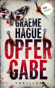 Opfergabe: Thriller Graeme Hague Author