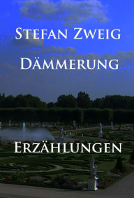 DÃ¤mmerung: ErzÃ¤hlungen Stefan Zweig Author