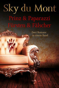 Prinz & Papparazzi / FÃ¼rsten & FÃ¤lscher - Zwei Romane in einem Band Sky du Mont Author