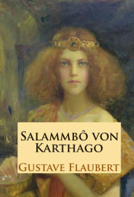 SalammbÃ´: von Karthago - historischer Roman Gustave Flaubert Author