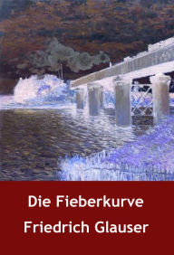 Die Fieberkurve: Krimi-Klassiker Friedrich Glauser Author