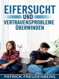 Eifersucht und Vertrauensprobleme Ã¼berwinden Patrick Freudenberg Author