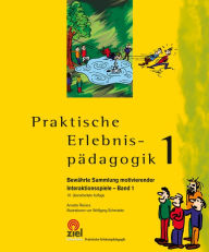 Praktische Erlebnispädagogik Band 1: Bewährte Sammlung motivierender Interaktionsspiele Annette Reiners Author