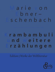 Krambambuli: und weitere ErzÃ¤hlungen Marie von Ebner-Eschenbach Author