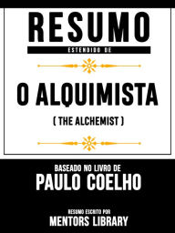 Resumo Estendido: O Alquimista (The Alchemist) - Baseado No Livro De Paulo Coelho