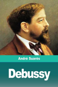 Debussy AndrÃ© SuarÃ¨s Author