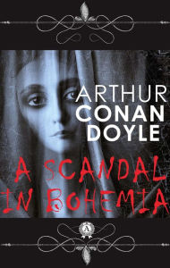 A Scandal in Bohemia Arthur Conan Doyle Author