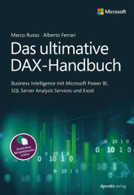 Das ultimative DAX-Handbuch: Business Intelligence mit Microsoft Power BI, SQL Server Analysis Services und Excel Marco Russo Author
