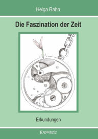 Die Faszination der Zeit: Erkundungen Helga Rahn Author