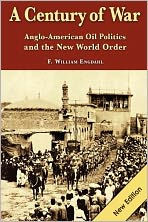 A Century of War: : Anglo-American Oil Politics and the New World Order F. William Engdahl Author