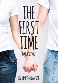 The First Time: Paula's Story Karin Linnander Author