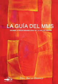 La Gu�¯�¿�½a del MMS: Asumir la responsabilidad de la salud propria Antje Oswald Author