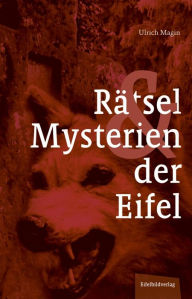 Rätsel und Mysterien der Eifel Ulrich Magin Author