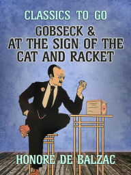 Gobseck & At the Sign of the Cat and Racket Honore de Balzac Author
