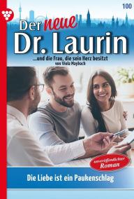 Die Liebe ist ein Paukenschlag!: Der neue Dr. Laurin 100 - Arztroman Viola Maybach Author