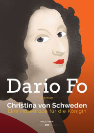 Christina von Schweden - Eine Hosenrolle fÃ¼r die KÃ¶nigin Dario Fo Author