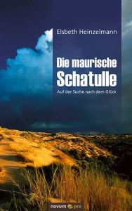 Die maurische Schatulle Elsbeth Heinzelmann Author