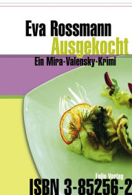 Ausgekocht: Ein Mira-Valensky-Krimi Eva Rossmann Author
