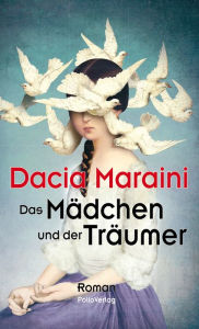 Das Mädchen und der Träumer Dacia Maraini Author