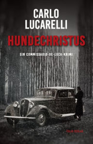 Hundechristus: Ein Commissario-De-Luca-Krimi Carlo Lucarelli Author