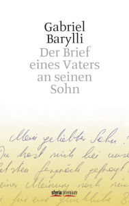 Der Brief eines Vaters an seinen Sohn: Roman - Gabriel Barylli