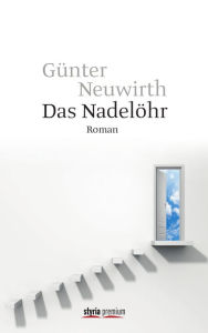 Das NadelÃ¶hr: Roman GÃ¼nter Neuwirth Author