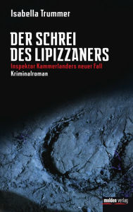 Der Schrei des Lipizzaners: Inspektor Kammerlanders neuer Fall Isabella Trummer Author