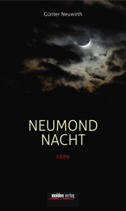 Neumondnacht: Krimi Günter Neuwirth Author