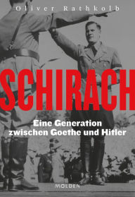 Schirach: Eine Generation zwischen Goethe und Hitler Oliver Rathkolb Author
