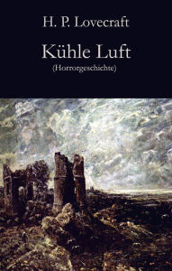 Kühle Luft: Horrorgeschichte - H. P. Lovecraft