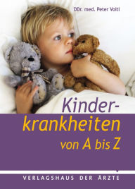 Kinderkrankheiten von A bis Z DDr. med. Peter Voitl Author