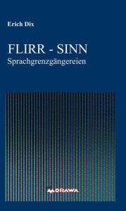 FLIRR - SINN: SprachgrenzgÃ¤ngereien Erich Dix Author