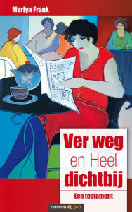 Ver weg en Heel dichtbij: Een testament - Merlyn Frank