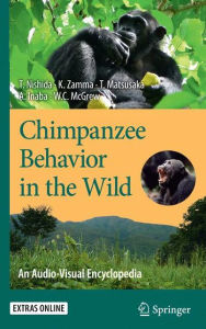 Chimpanzee Behavior in the Wild: An Audio-Visual Encyclopedia Toshisada Nishida Author
